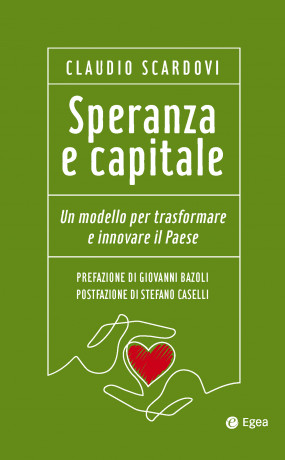 In 'Speranza e capitale' Scardovi teorizza "più mercato, più equity e più valore sostenibile"