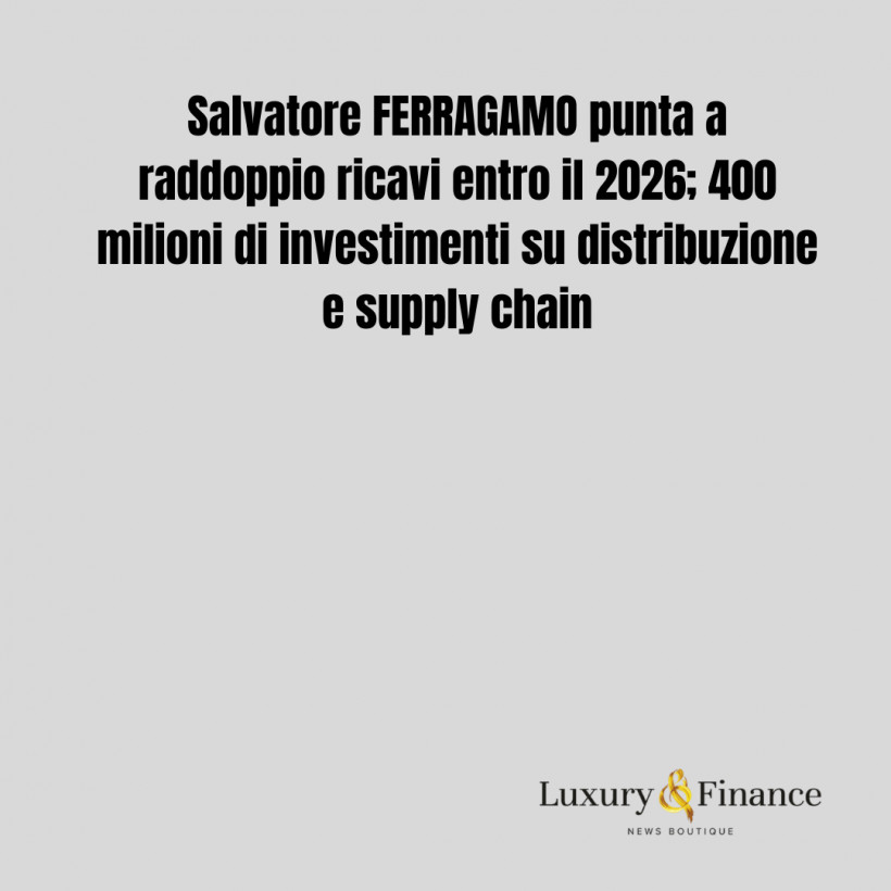 Salvatore Ferragamo,  punta a raddoppio ricavi nel medio termine